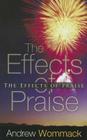 The Effects of Praise By Andrew Wommack Cover Image