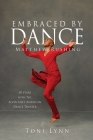 Embraced by Dance: Matthew Rushing By Toni Lynn, Andrew Eccles (Photographer) Cover Image