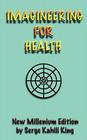 Imagineering For Health By Serge Kahili King Cover Image