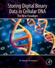 Storing Digital Binary Data in Cellular DNA: The New Paradigm By Rocky Termanini Cover Image