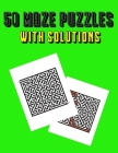 50 Maze Puzzles: With Solutions By Puzzle Wizard Cover Image