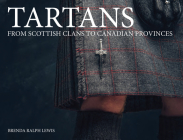 Tartans: From Scottish Clans to Canadian Provinces By Brenda Ralph Lewis Cover Image