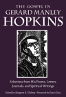 The Gospel in Gerard Manley Hopkins: Selections from His Poems, Letters, Journals, and Spiritual Writings (Gospel in Great Writers) Cover Image