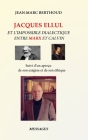 Jacques Ellul Et l'Impossible Dialectique Entre Marx Et Calvin: Suivi d'un aperçu de son exégèse et de son éthique By Jean-Marc Berthoud Cover Image