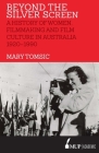 Beyond the Silver Screen: A History of Women, Filmmaking and Film Culture in Australia 1920–1990 Cover Image