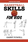 Basketball Skills for Kids By Gary Powell Cover Image