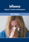 Influenza: Diagnosis, Prevention and Management By Edwin Simpson (Editor) Cover Image
