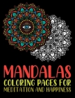 Mandalas Coloring Pages For Meditation And Happiness: Stress Relieving Mandala Designs for Adults Relaxation Biggest, Most Beautiful Mandala Coloring By Aidhouse Press Cover Image