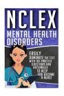 NCLEX: Mental Health Disorders: Easily Dominate The Test With 105 Practice Questions & Rationales to Help You Become a Nurse! Cover Image