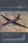 Operation Overflight: A Memoir of the U-2 Incident By Francis Gary Powers, Curt Gentry Cover Image