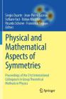 Physical and Mathematical Aspects of Symmetries: Proceedings of the 31st International Colloquium in Group Theoretical Methods in Physics By Sergio Duarte (Editor), Jean-Pierre Gazeau (Editor), Sofiane Faci (Editor) Cover Image