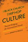 The Black Church and Hip Hop Culture: Toward Bridging the Generational Divide (African American Cultural Theory and Heritage) By Emmett G. Price (Editor) Cover Image