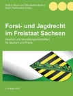 Forst- und Jagdrecht im Freistaat Sachsen: Gesetze und Verwaltungsvorschriften für Studium und Praxis Cover Image