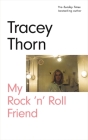 My Rock 'n' Roll Friend By Tracey Thorn Cover Image