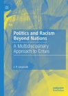 Politics and Racism Beyond Nations: A Multidisciplinary Approach to Crises By J. P. Linstroth Cover Image