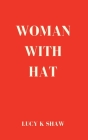 Woman with Hat By Lucy K. Shaw Cover Image