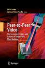 Peer-To-Peer Video: The Economics, Policy, and Culture of Today's New Mass Medium Cover Image