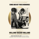 Come and Get These Memories Lib/E: The Genius of Holland-Dozier-Holland, Motown's Incomparable Songwriters  Cover Image