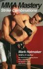 MMA Mastery: Strike Combinations (MMA Mastery series) By Mark Hatmaker Cover Image