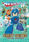 Mega Man: Robot Master Field Guide - Updated Edition By David Oxford, Nadia Oxford, Capcom (Artist) Cover Image
