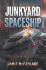 Junkyard Spaceship By Jamie McFarlane Cover Image