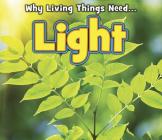 Light (Why Living Things Need) By Daniel Nunn Cover Image