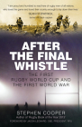 After the Final Whistle: The First Rugby World Cup and the First World War Cover Image