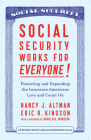 Social Security Works for Everyone!: Protecting and Expanding America's Most Popular Social Program By Nancy J. Altman, Eric Kingson, David Cay Johnston (Foreword by) Cover Image