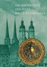 Die Inschriften Der Stadt Halle an Der Saale By Franz Jager Cover Image