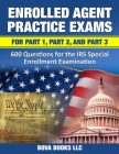 Enrolled Agent Practice Exams for Part 1, Part 2, and Part 3: 600 Questions for the IRS Special Enrollment Examination Cover Image