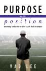 Purpose Over Position: Discerning God's Plan to Live a Life Full of Purpose! By Vad Lee Cover Image
