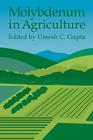 Molybdenum in Agriculture By Umesh C. Gupta (Editor) Cover Image