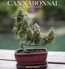 Cannabonsai: : A Beginners Guide By Logan Henderson (Photographer), Manuel Oyarce, Alexi Liotti (Photographer) Cover Image