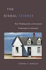 The Dismal Science: How Thinking Like an Economist Undermines Community By Stephen a. Marglin Cover Image