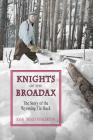 Knights of the Broadax: The Story of the Wyoming Tie Hacks By Joan Trego Pinkerton Cover Image