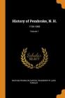 History of Pembroke, N. H.: 1730-1895; Volume 1 By Nathan Franklin Carter, Trueworthy Ladd Fowler Cover Image