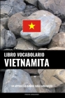 Libro Vocabolario Vietnamita: Un Approccio Basato sugli Argomenti Cover Image