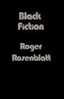Black Fiction By Roger Rosenblatt Cover Image