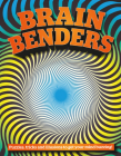 Brain Benders: Puzzles, Tricks and Illusions to Get Your Mind Buzzing By Gareth Moore Cover Image
