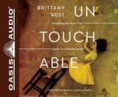 Untouchable (Library Edition): Unraveling the Myth that You're Too Faithful to Fall By Brittany Rust, Renee Ertl (Narrator) Cover Image
