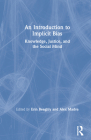 An Introduction to Implicit Bias: Knowledge, Justice, and the Social Mind Cover Image