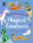 The Bedtime Book of Magical Creatures: An Introduction to More than 100 Creatures from Legend and Folklore (The Bedtime Books) By Stephen Krensky Cover Image