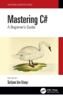 Mastering C#: A Beginner's Guide By Sufyan Bin Uzayr (Editor) Cover Image