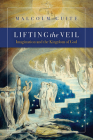 Lifting the Veil: Imagination and the Kingdom of God By Malcolm Guite Cover Image