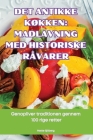 Det Antikke KØkken: Madlavning Med Historiske Råvarer By Mette Sjöberg Cover Image