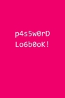 p4s5w0rD Lo6b0oK!: Password Logbook - Alphabetized Internet Log Book - 6x9 - Pink Cover By Robust Apollo Solutions Cover Image