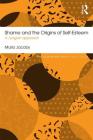 Shame and the Origins of Self-Esteem: A Jungian approach (Routledge Mental Health Classic Editions) By Mario Jacoby Cover Image