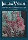 Intraplate Volcanism: In Eastern Australia and New Zealand By Robert Wallace Johnson (Editor) Cover Image