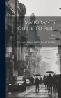 Immigrants' Guide To Peru: (the Central Railway And The Zone Of The Pichis) By Peru (Created by) Cover Image