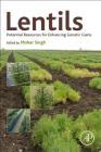 Lentils: Potential Resources for Enhancing Genetic Gains By Mohar Singh (Editor) Cover Image